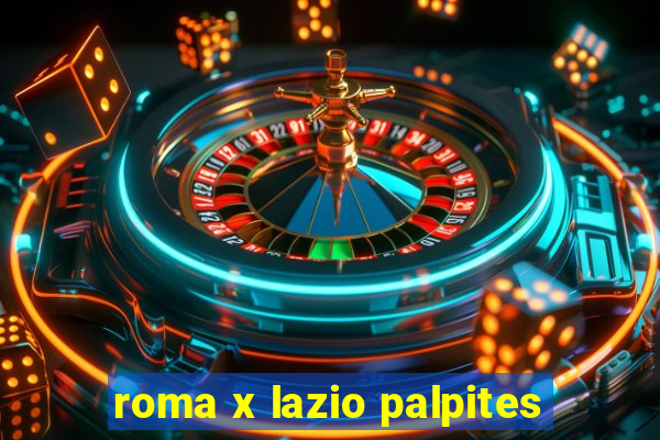 roma x lazio palpites